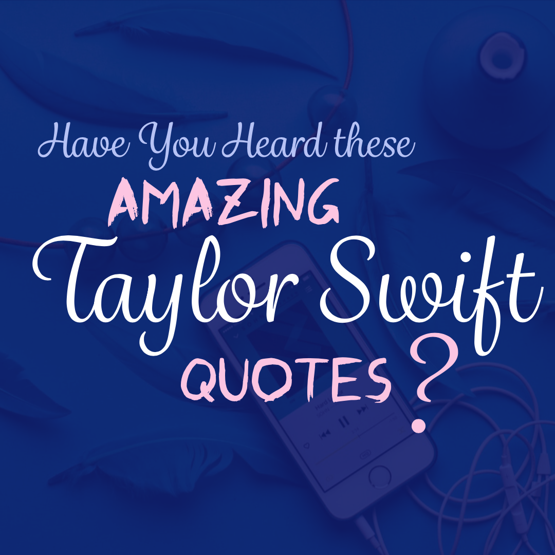 6 Famous Quotes by Taylor Swift