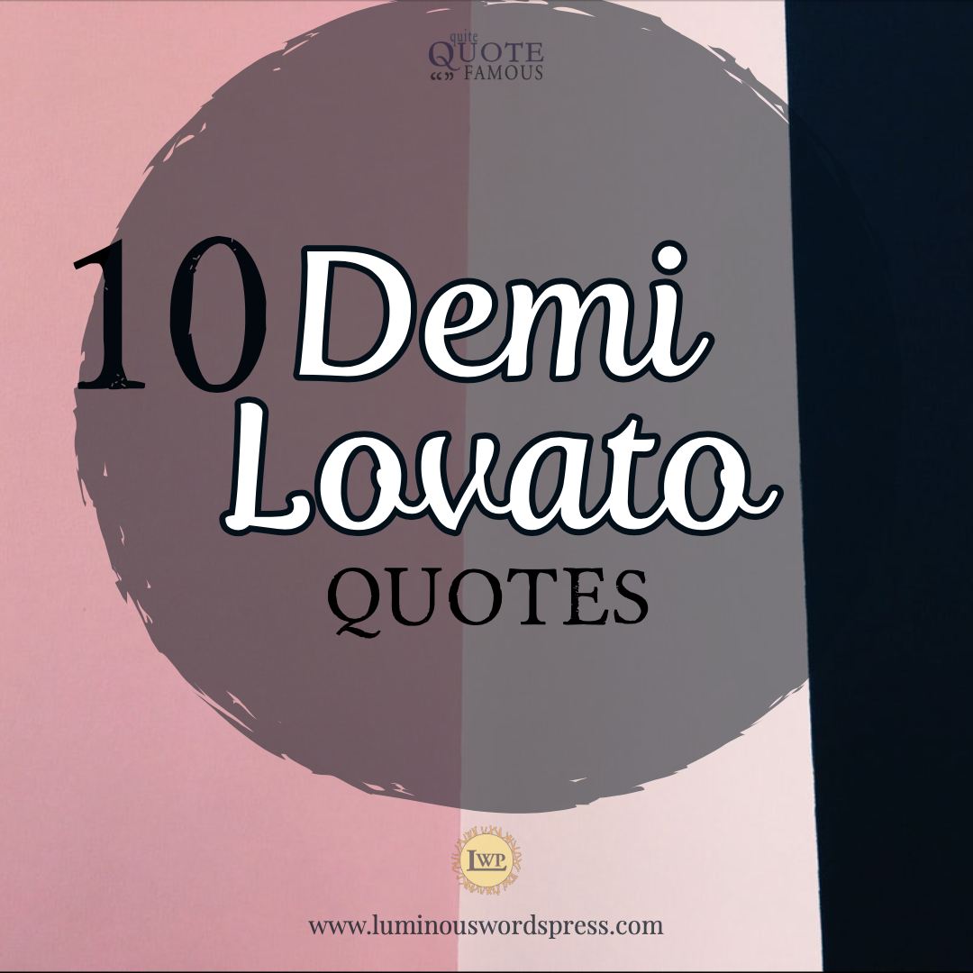 10 demi lovato quotes famous