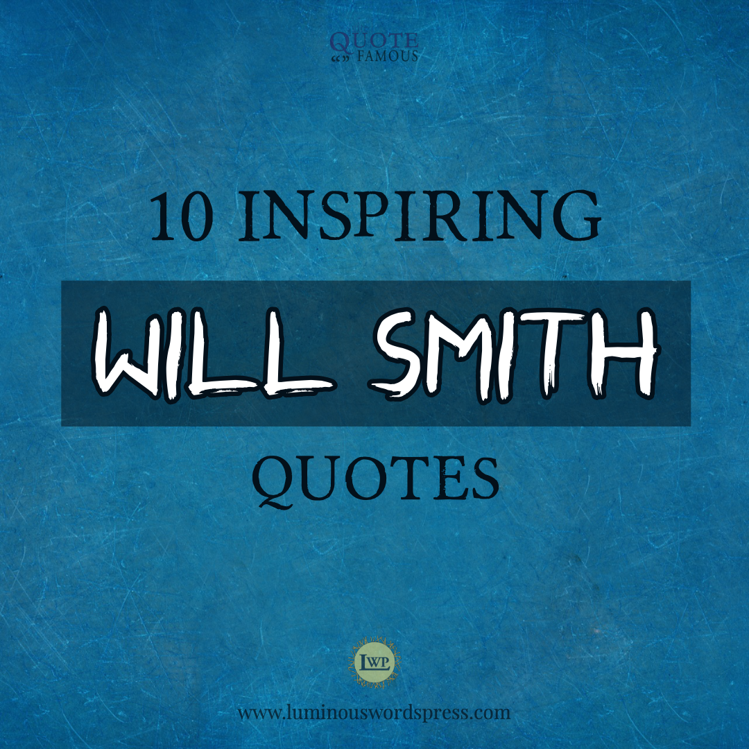 10 Favorite Famous Will Smith Quotes You’ll Love