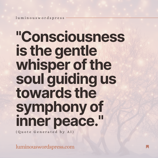 Consciousness is the gentle whisper of the soul quote.